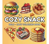 Cozy Snacks Coloring Book: Cute Comfort Foods, Sweet Treats, and Warm Cozy Snack Moments in Bold Easy Designs: Relaxing Cute Food Illustrations for Calm Coloring, Stress Relief, and Cozy Vibes