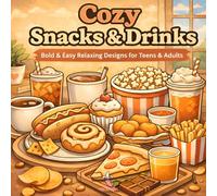 Cozy Snacks & Drinks Coloring Book: Bold & Easy Relaxing Designs for Teens & Adults (Cozy Coloring Series)