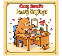 Cozy Snacks & Sassy Sayings: A Funny Adult Coloring Book with Cute Animals, Sweet Treats, and Bold Easy Designs for Stress Relief & Relaxation