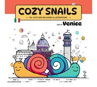 Cozy Snails Coloring Book: 50+ Anti-Stress, Relaxing, Cute, Simple Illustrations of smiling Snail set in Venice for kids and adult