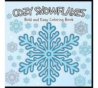 Cozy Snowflakes: Bold and Easy Coloring Book | 50 Amazing Snowflake Coloring Pages
