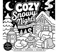 Cozy Snowy Nights: Bold and Easy Winter Coloring Book for Adults Featuring Cozy Cabins, Snowy Evenings, Cute Animals and Relaxing Scenes (Cozy Christmas Collection)