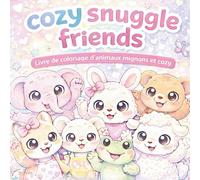 Cozy Snuggle Friends: Livre de coloriage d`animaux mignons et cozy