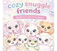 Cozy Snuggle Friends: Niedliches Cozy Tiermalbuch