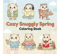 Cozy Snuggly Spring Coloring Book for Kids and Adults: Cute Monsters in Spring, Easter, and Relaxing Nature Scenes for Stress Relief (Things I Want to Say Coloring Book Series)