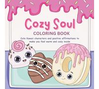 Cozy Soul: Cute kawaii characters and positive affirmations coloring book
