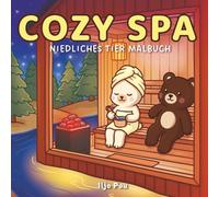 Cozy SPA: Niedliches Tier Malbuch für Erwachsene mit Entspannenden Wohlfühl-Szenen