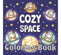 Cozy Space Coloring Book: 50 Adorable Outer Space Coloring Pages | Ages 3+ | 8.5" x 8.5"
