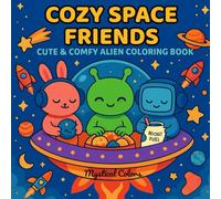 Cozy Space Friends: Coloring Book for Adults and Kids Featuring Super Cute Space Characters with Easy and Simple Designs for Relaxation