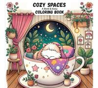 Cozy Spaces A Bold-&-Easy Coloring Book of Calm Corners and Comfy-Moments: Relaxing Coloring Pages of Hygge-Inspired Corners, Soft-Light Interiors, and Peaceful Home-Moments For Adults & Kids