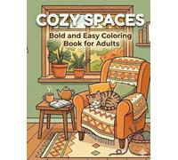 COZY SPACES: Bold and Easy Coloring Book for Adults: 34 Simple and Relaxing Designs with Thick Lines for Stress Relief and Mindful Moments (Cozy Spaces Coloring Series)
