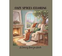 Cozy Spaces Coloring Book: A Relaxing Adult Coloring Book Featuring 50 Hygge-Inspired Rooms, Warming Fireplaces, and Serene Nooks for Stress Relief