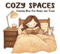 Cozy Spaces: Coloring Book for Adults and Teens 50 calming escape into beautifully detailed scenes of cozy homes and peaceful spaces to color and enjoy.