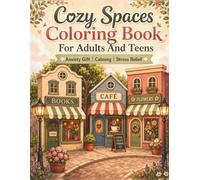 Cozy Spaces Coloring Book For Adults And Teens: Anxiety Gift | Calming | Stress Relief (Cozy Vintage Coloring Books)