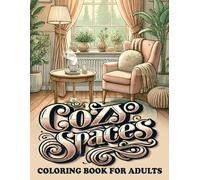 Cozy Spaces Coloring Book for Adults: Stress Relief with Fuzzy Hygge Nooks and Simple Relaxing Designs Featuring Comfy Interiors and Snug Familiar ... to Color (Best Coloring Books for All Ages)