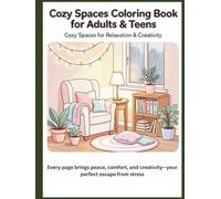 Cozy Spaces Coloring Book for Adults & Teens: Super Cute Hygge Corners, Relaxing Rooms & Peaceful Little Spaces for Stress Relief and Creative Joy