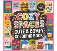 Cozy Spaces Cute & Comfy Coloring Book: Warm, Relaxing Scenes Designed for Peaceful Creative Time | Relaxing Interior Scenes Made for Stress Relief ... | Peaceful Home-Inspired Pages by Cass Holt