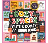 Cozy Spaces Cute & Comfy Coloring Book: Warm, Relaxing Scenes Designed for Peaceful Creative Time | Relaxing Interior Scenes Made for Stress Relief ... | Peaceful Home-Inspired Pages by Cass Holt
