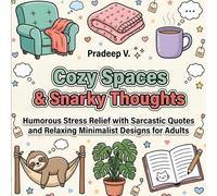 Cozy Spaces & Snarky Thoughts: Bold & Easy Coloring Book For Adults: Humorous Stress Relief with Sarcastic Quotes and Relaxing Minimalist Designs Coloring Book for Adults