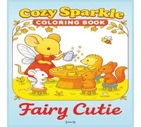 Cozy Sparkle Fairy Cutie: Coloring Book | Cute Animal Characters | All Ages | Color contents page