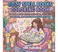 Cozy Spell Books Coloring Book: 30 Bold & Easy Witchy Self-Care, Aesthetic Grimoires, and Relaxing Magical Escapes (Cozy Girl Life)