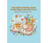 Cozy Spiral Coloring Book:: Relaxing Designs for Stress-Free Moments: Unwind with Spiral-Bound Pages of Cozy Illustrations - Perfect for Adults and Kids