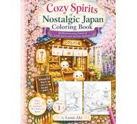 Cozy Spirits of Nostalgic Japan Coloring Book: Volume 1: 38 Heartwarming Scenes of Japanese Folk Spirits, Seasons, and Everyday Life