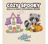Cozy Spooky: Bold & Easy Coloring Book: Cute and Simple Fall Autumn and Halloween Pages for Adults, Kids and Cozy Hygge Vibes Relaxation