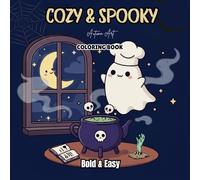 Cozy Spooky Coloring Book: Bold & Easy Designs for Kids and Adults: 50 Simple, Fun, and Cute Designs to Bring Cozy, Creepy, and Spooky Vibes for All Ages (The Cozy Coloring Collection)