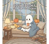 Cozy Spooky: Coloring Book for Adults and Teens, Cute Ghosts, Pumpkins, and Relaxing Halloween Scenes with Warm Cozy Vibes