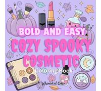 Cozy Spooky Cosmetic Coloring Book: Cute and Easy Halloween Witchy Makeup Pages for Adults - Pastel Goth, Kawaii Beauty & Relaxing Coloring Fun