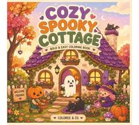Cozy Spooky Cottage: A Bold and Easy Coloring Book for Adults & Teens - 50+ Cozy Witchy Cottages, Cute Ghosts, Pumpkins & Autumn Magic for Relaxation