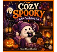 Cozy Spooky: Cute & Calm Halloween Coloring Book for Teens & Adults: 40 Cozy Halloween Coloring Pages Featuring Cute Ghosts, Witches, Black Cats, Pumpkins, Cozy Cottages & Autumn Scenes for Relaxation