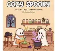 Cozy Spooky: Cute & Comfy Coloring Book: Adorable Halloween Scenes to Spark Creativity and Family Fun