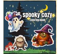 Cozy Spooky Cutie Monsters Coloring Book: with Skulls, Witches, and Ghosts: Cute and Creepy Cartoon Pages for childern, adult and teens for relaxation ... Skulls, Funny Witches, and Playful Ghosts")
