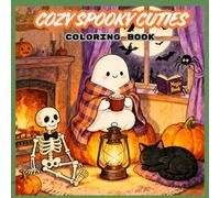 cozy spooky cuties coloring book: Cute & Spooky Halloween Scenes with Adorable Characters - Relaxing Coloring Fun for Kids and Adults