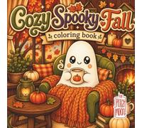 Cozy Spooky Fall: A Cute coloring book for teens and Adults that Love Autumn, halloween season, ghosts and relaxation (Coloring Books By Polly Moon)