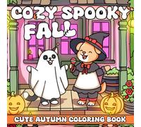 Cozy Spooky Fall: A Warm Autumn Coloring Book Featuring Pumpkin Friends Cozy Ghosts and Gentle Seasonal Scenes for Teens and Adults to Relax and Enjoy