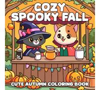Cozy Spooky Fall: Super Adorable Halloween & Autumn Coloring Book for Adults, Teens Featuring Adorable Creepy Characters for Stress Relief
