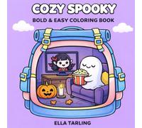 Cozy Spooky Halloween Coloring Book for Kids & Adults: Cute & Relaxing Ghosts, Pumpkins & Cozy Scenes | Bold & Easy Designs for Stress Relief (Spooky Cozy Collection)