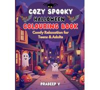 Cozy Spooky Halloween: Cute and Relaxing Halloween Coloring Book with Ghosts, Pumpkins, Black Cats, and Cozy Haunted Scenes for Teens and Adults