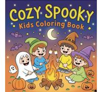 Cozy Spooky: Kids Coloring Book | Fun and Easy Halloween-Inspired Cute and Not-So-Scary Designs for Children