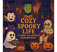 Cozy Spooky Life - A Funny Halloween Coloring Book: Cartoon-Style Halloween Characters in Everyday Cozy Scenes - 50 Fun Pages to Color