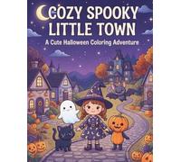 Cozy Spooky Little Town: A Cute Halloween Coloring Adventure for Kids Ages 6-10
