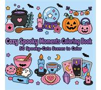Cozy Spooky Moments Coloring Book: A Bold and Easy Coloring Book for Adults & Teens Featuring Cozy Witch Days, Spooky Parties, Haunted House Vibes, and Autumn Moments for Relaxation
