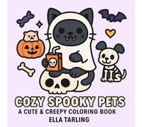 Cozy Spooky Pets: A Cute & Creepy Coloring Book for Kids & Adults - 40 Hygge-Inspired Bold & Easy Pages (Cozy Spooky Coloring Books)