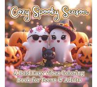 Cozy Spooky Season: A Bold Easy Vibes Coloring Book for Teens & Adults | Relaxing Cute Halloween Designs for Stress Relief, Mindful Fun & Fall Aesthetic Lovers