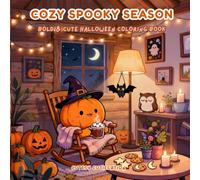Cozy Spooky Season: Bold & Cute Halloween Fall Coloring Book: Relaxing Coloring Pages Featuring Pumpkins, Ghosts & Cozy Autumn Vibes | Perfect for Adults, Teens & Kids