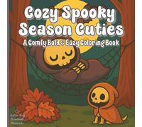 Cozy Spooky Season Cuties: A Comfy Bold & Easy Coloring Book with Adorable Kawaii Creepy Characters Enjoying Halloween Fun | Relaxing Wholesome Whimsy for Kids, Teens, & Adults (Cozy Cuties Coloring)