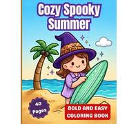 Cozy Spooky Summer: Bold and Easy Coloring Book: Cute Witchy Beach Adventures, Ghosts, Magical Vacations, and Relaxing Fun Coloring Pages for Teens & Adults (Cozy Summer Escapes Coloring Series)
